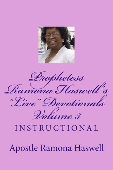 Prophetess Ramona Haswell's "Live" Devotionals - Volume 3: Instructional