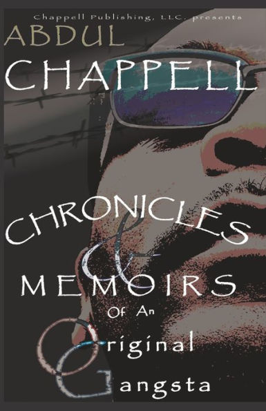 Chronicles & Memoirs Of An Original Gangsta: Chronicles & Memoirs Of An Original Gangsta