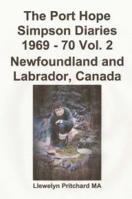 Title: The Port Hope Simpson Diaries 1969 - 70 Vol. 2 Newfoundland and Labrador, Canada: Summit Bereziak, Author: Llewelyn Pritchard