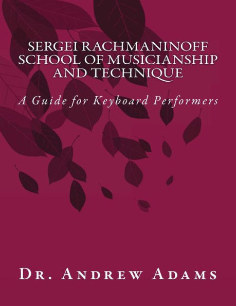 Sergei Rachmaninoff School of Musicianship and Technique: A Guide for Keyboard Performers