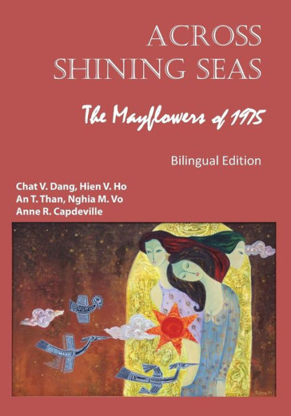 Across Shining Seas: The Mayflowers of 1975 - Bilingual Edition: 1975: Nhung Con Thuyen Lac Viet