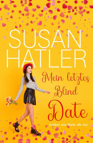 Title: Mein letztes Blind Date, Author: Susan Hatler