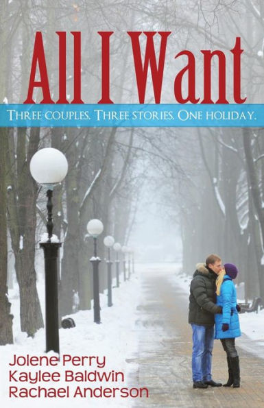 All I Want: Three couples. Three Stories. One Holiday