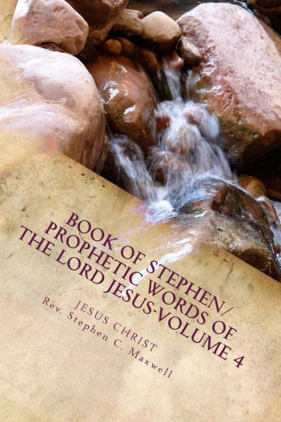 Book of Stephen/Prophetic Words of the Lord Jesus-Volume 4