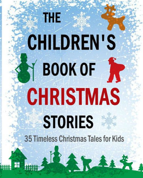 The Children's Book of Christmas Stories: 35 Timeless Christmas Tales for Kids