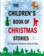 The Children's Book of Christmas Stories: 35 Timeless Christmas Tales for Kids