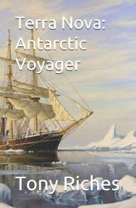 Title: Terra Nova: Antarctic Voyager, Author: Tony Riches