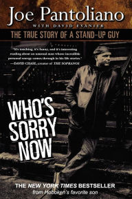 Title: Who's Sorry Now: The True Story of a Stand-Up Guy, Author: David Evanier