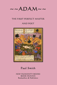 Title: Adam: The First Perfect Master and Poet, Author: Paul Smith