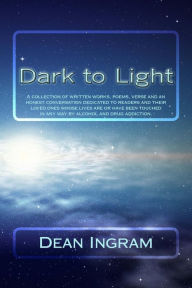 Title: Dark to Light, Author: Dean Ingram