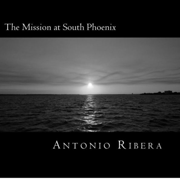 The Mission at South Phoenix: The history of San Francisco Xavier Mission