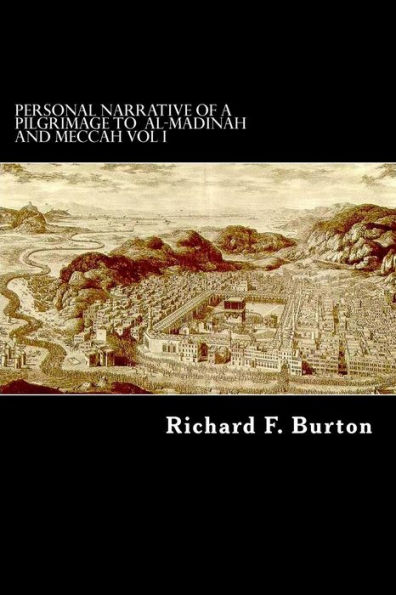 Personal Narrative of a Pilgrimage to Al-Madinah and Meccah Vol I