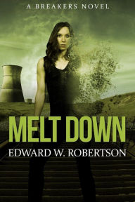 Title: Melt Down: A Breakers Novel, Author: Edward W. Robertson