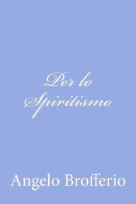 Title: Per lo Spiritismo, Author: Angelo Brofferio
