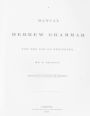 A Manual Hebrew Grammar for the Use of Beginners: Second edition enlarged and improved, 1834