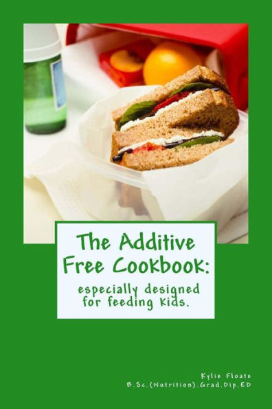 The Additive Free Cookbook: especially designed for feeding kids.