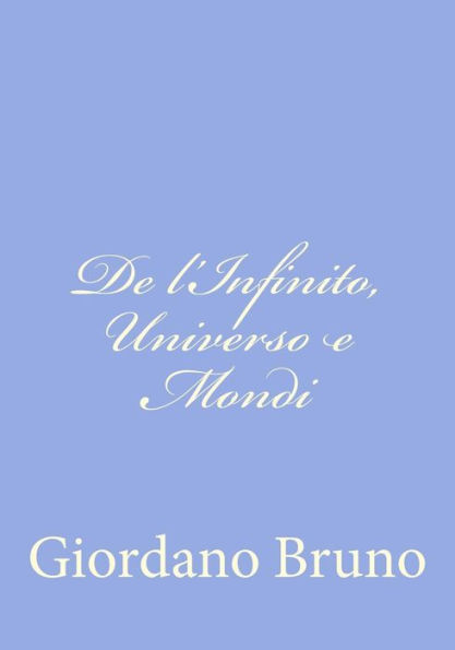 De l'Infinito, Universo e Mondi