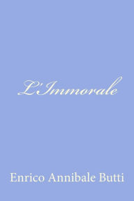 Title: L'Immorale, Author: Enrico Annibale Butti