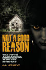 Not A Good Reason: The Fifth Alexandria Whitney Mystery