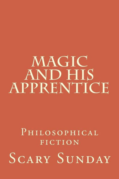 Magic and His Apprentice: Philosophical fiction