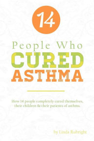 Title: 14 People who Cured Asthma, Author: Linda Rubright