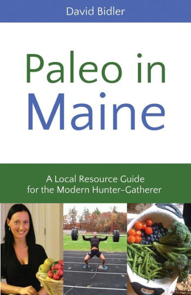 Paleo in Maine: A Local Resource Guide for the Modern Hunter Gatherer