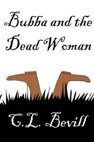 Title: Bubba and the Dead Woman, Author: C L Bevill