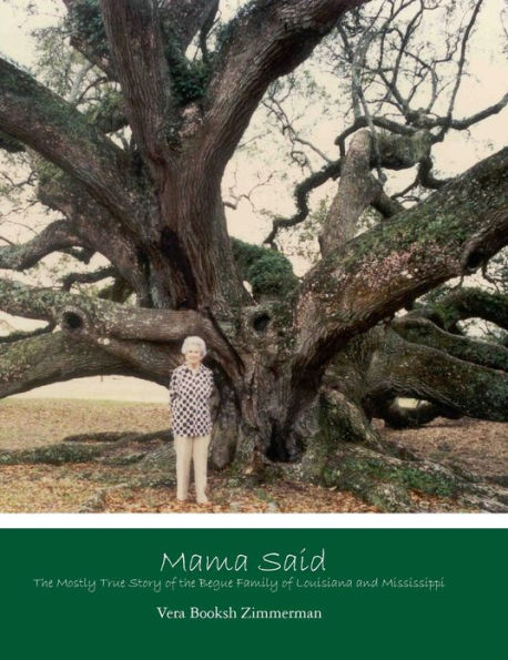 Mama Said: : The Mostly True Story of the Begue Family of Louisiana and Mississippi