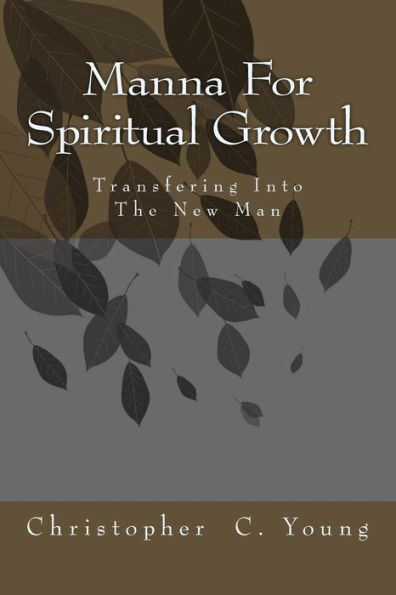 Manna For Spiritual Growth: Transforming into the New Man