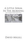A Little Serial in the Morning: Blog Stories in Bite Sized Pieces