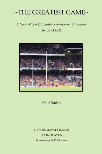 The Greatest Game: A novel of Sport, Comedy, Romance and Adventure (with a kick!)