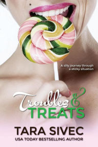 Title: Troubles and Treats: A Silly Journey Through a Sticky Situation, Author: Tara Sivec