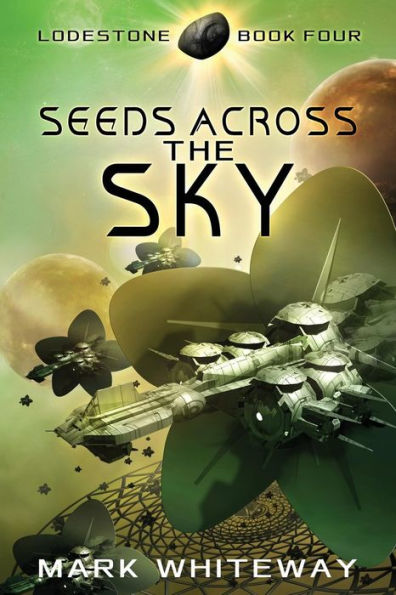Lodestone Book Four: Seeds Across the Sky