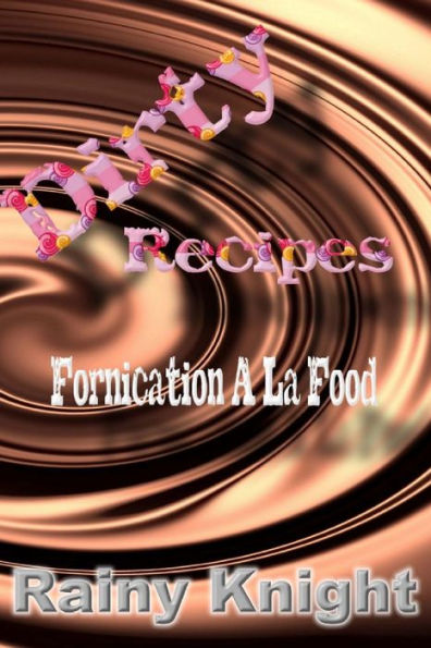 Dirty recipes: Fornication a la mode