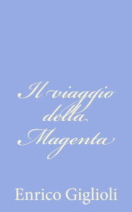 Title: Il viaggio della Magenta, Author: Enrico Giglioli
