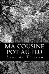 Title: Ma Cousine Pot-Au-Feu, Author: Leon de Tinseau