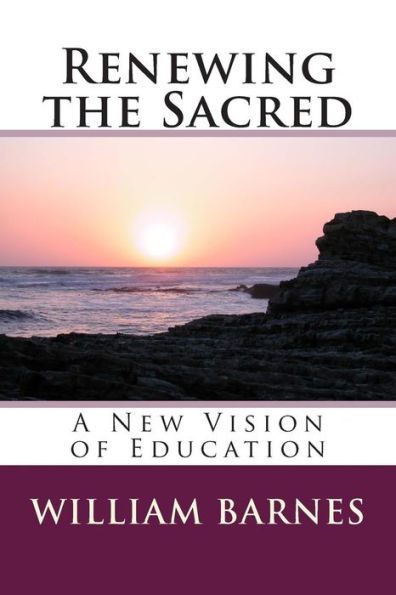 Renewing the Sacred: A New Vision of Education