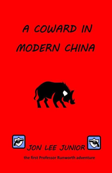 A Coward in Modern China: the first Professor Runworth adventure