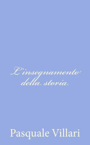 Title: L'insegnamento della storia, Author: Pasquale Villari