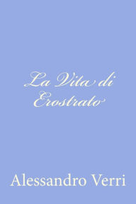 Title: La Vita di Erostrato, Author: Alessandro Verri