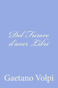 Title: Del Furore d'aver Libri, Author: Gaetano Volpi