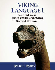 Title: Viking Language 1 Learn Old Norse, Runes, and Icelandic Sagas, Author: Jesse L. Byock