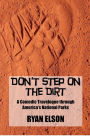 Don't Step on the Dirt: A Comedic Travelogue through America's National Parks