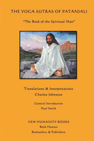 Title: The Yoga Sutras of Patanjali: The Book of the Spiritual Man, Author: Charles Johnston