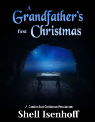 Title: A Grandfather's First Christmas, Author: Shell Isenhoff