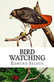 Title: Bird Watching, Author: Edmund Selous