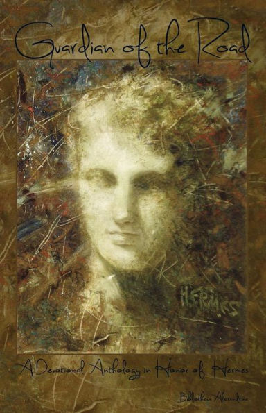 Guardian of the Road: A Devotional Anthology in Honor of Hermes