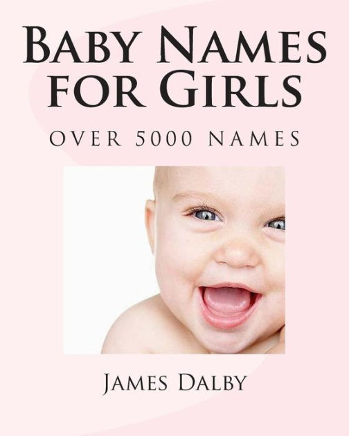 Baby Names for Girls by James Dalby, Paperback | Barnes & Noble®