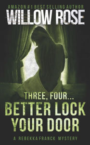 Title: Three, Four ... Better lock your door: Rebekka Franck #2, Author: Willow Rose