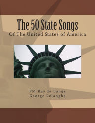 Title: The 50 State Songs Of The United States Of America, Author: George Delanghe